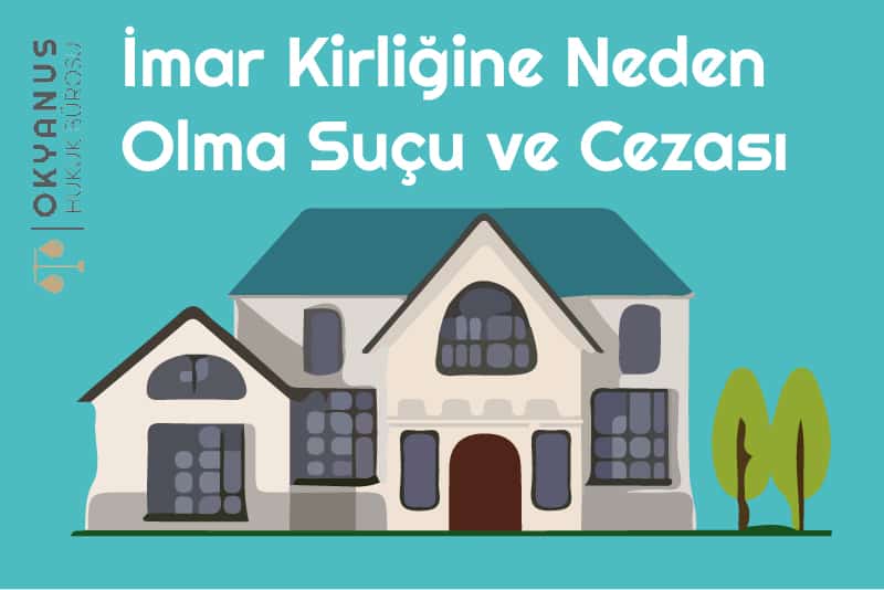 Imar Kirliligine Neden Olma Sucu ve Cezasi İmar Kirliliğine Neden Olma Suçu ve Cezası