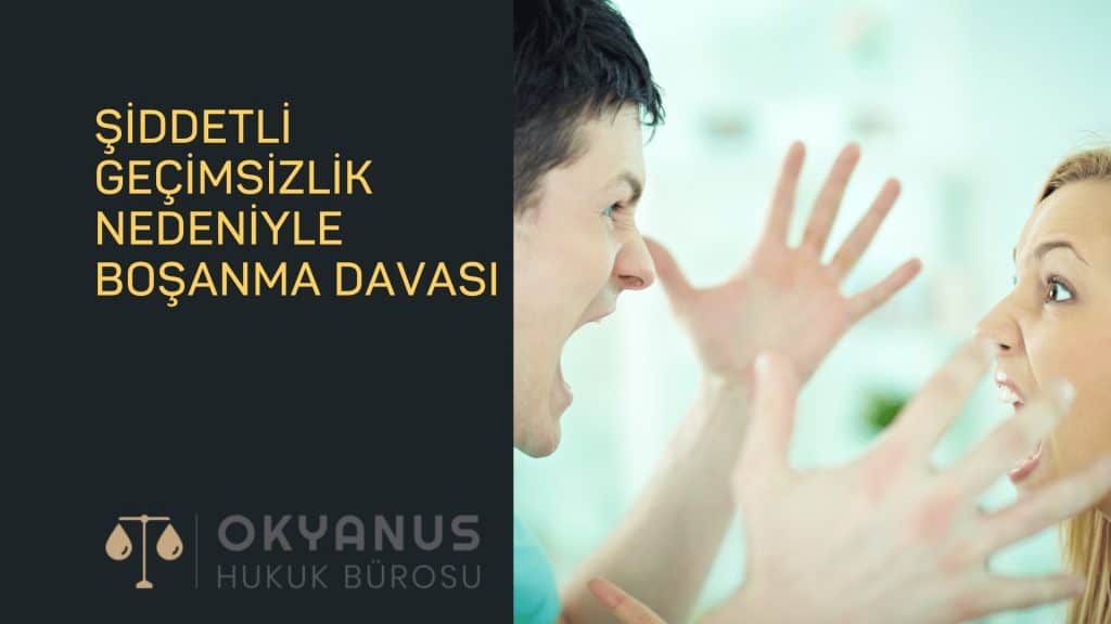 Şiddetli Geçimsizlik Nedeniyle Boşanma Davası