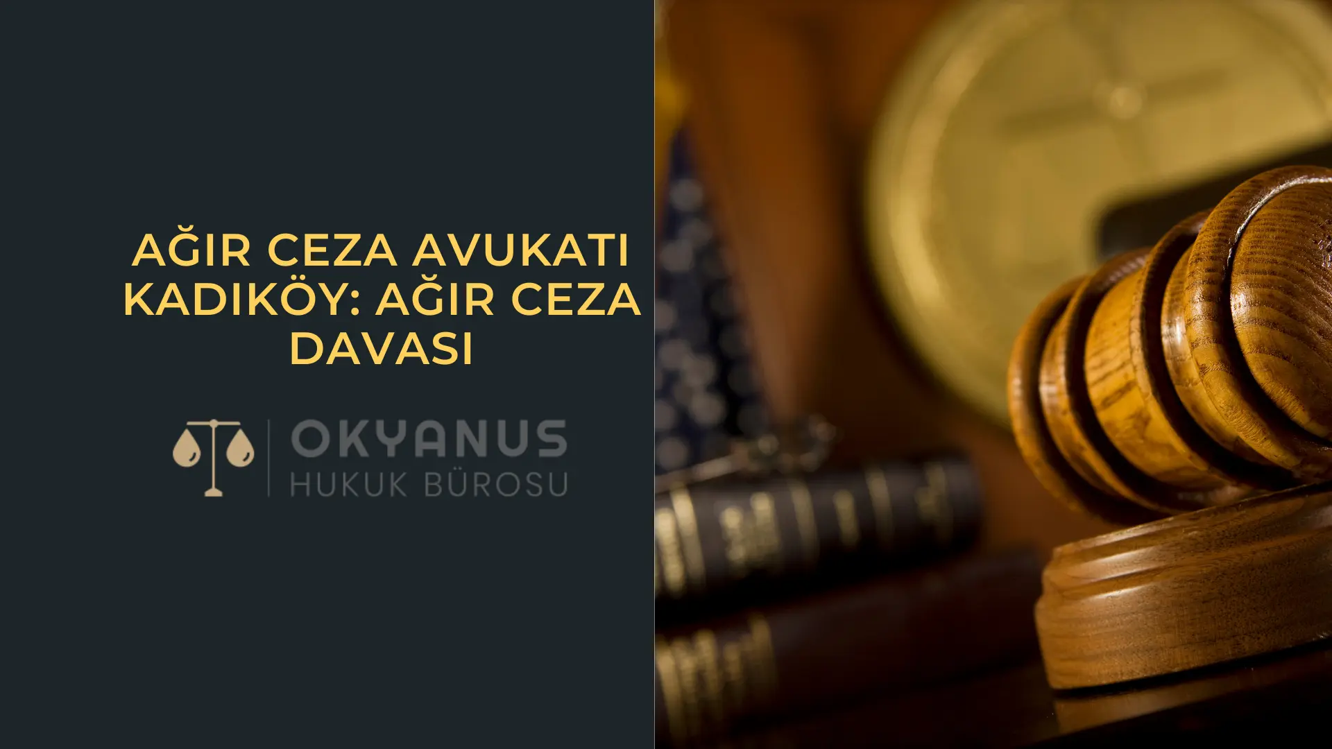Ağır Ceza Avukatı Kadıköy Ağır Ceza Davası